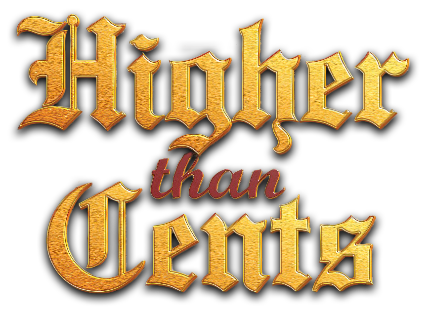 Higher Than Cents